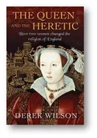 La reine et l'hérétique : comment deux femmes ont changé la religion de l'Angleterre - The Queen and the Heretic: How Two Women Changed the Religion of England