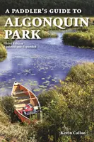 Guide du parc Algonquin à l'usage des pagayeurs - A Paddler's Guide to Algonquin Park