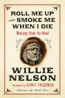 Enroulez-moi et fumez-moi quand je mourrai : réflexions sur la route - Roll Me Up and Smoke Me When I Die: Musings from the Road