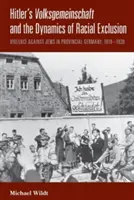 La Volksgemeinschaft d'Hitler et la dynamique de l'exclusion raciale : La violence contre les Juifs dans l'Allemagne provinciale, 1919-1939 - Hitler's Volksgemeinschaft and the Dynamics of Racial Exclusion: Violence Against Jews in Provincial Germany, 1919-1939