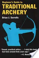 Guide du débutant pour le tir à l'arc traditionnel - Beginner's Guide to Traditional Archery