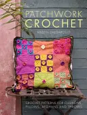 Patchwork Crochet - Modèles de coussins, d'oreillers, d'afghans et de jetés au crochet - Patchwork Crochet - Crochet patterns for cushions, pillows, afghans and throws