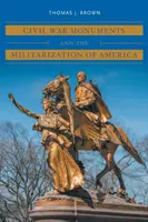 Les monuments de la guerre civile et la militarisation de l'Amérique - Civil War Monuments and the Militarization of America