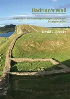 Le mur d'Hadrien : Une étude sur l'exploration et l'interprétation archéologiques : Les conférences Rhind 2019 - Hadrian's Wall: A Study in Archaeological Exploration and Interpretation: The Rhind Lectures 2019