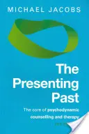 Le passé présent : Le cœur du conseil et de la thérapie psychodynamiques - The Presenting Past: The Core of Psychodynamic Counselling and Therapy