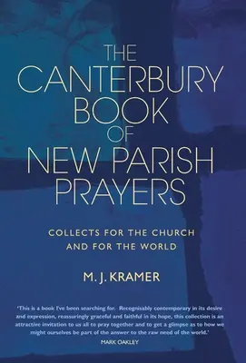 Le livre de Canterbury des nouvelles prières paroissiales : Collectes pour l'Eglise et pour le monde - The Canterbury Book of New Parish Prayers: Collects for the church and for the world