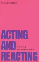 Agir et réagir : Outils pour l'acteur moderne - Acting and Reacting: Tools for the Modern Actor