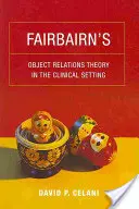 La théorie des relations d'objet de Fairbairn dans le contexte clinique - Fairbairn's Object Relations Theory in the Clinical Setting