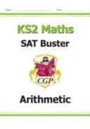 New KS2 Maths SAT Buster : Arithmetic - Book 1 (pour les tests de 2022) - New KS2 Maths SAT Buster: Arithmetic - Book 1 (for the 2022 tests)
