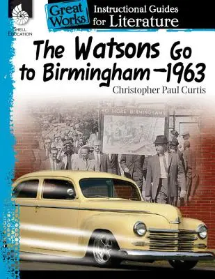 Les Watson vont à Birmingham-1963 : Un guide pédagogique pour la littérature : Un guide pédagogique pour la littérature - The Watsons Go to Birmingham-1963: An Instructional Guide for Literature: An Instructional Guide for Literature