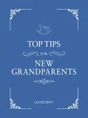 Top Tips for Grandparents : Conseils pratiques pour les nouveaux grands-parents - Top Tips for Grandparents: Practical Advice for First-Time Grandparents