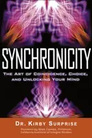 Synchronicité : L'art de la coïncidence, du choix et de l'ouverture de l'esprit - Synchronicity: The Art of Coincidence, Choice, and Unlocking Your Mind