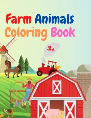 Livre de coloriage des animaux de la ferme : Le livre de coloriage des animaux de la ferme : Livre de coloriage des animaux de la ferme pour les enfants de 3 ans et plus Idée de cadeau pour les enfants d'âge préscolaire avec C - Farm Animals Coloring Book: Amazing Farm Animals Coloring Book Acute Farm Animals Coloring Book for Kids Ages 3+ Gift Idea for Preschoolers with C