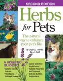 Herbes pour animaux de compagnie : la manière naturelle d'améliorer la vie de votre animal de compagnie - Herbs for Pets: The Natural Way to Enhance Your Pet's Life