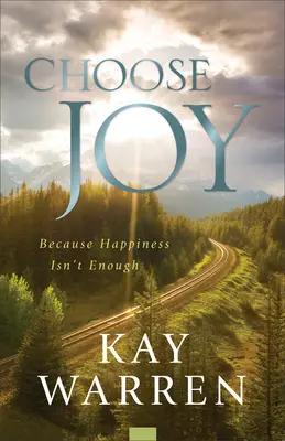 Choisir la joie : Parce que le bonheur ne suffit pas - Choose Joy: Because Happiness Isn't Enough