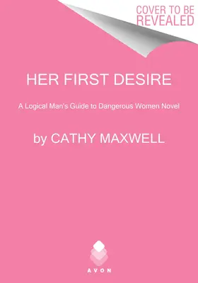 Son premier désir : le guide de l'homme logique pour les femmes dangereuses - Her First Desire: A Logical Man's Guide to Dangerous Women Novel