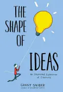 La forme des idées : Une exploration illustrée de la créativité - The Shape of Ideas: An Illustrated Exploration of Creativity