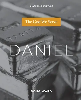 Daniel : Le Dieu que nous servons - Daniel: The God We Serve