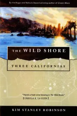 La côte sauvage : Trois Californies - The Wild Shore: Three Californias