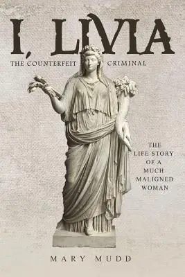 I, Livia : The Counterfeit Criminal (Colored - New Edition) - I, Livia: The Counterfeit Criminal (Colored - New Edition)