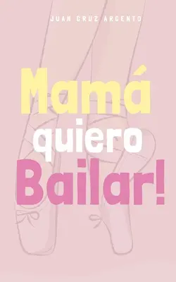 Mam quiero Bailar ! (Versin para Nias - Edicin Internacional) - Mam quiero Bailar! (Versin para Nias - Edicin Internacional)