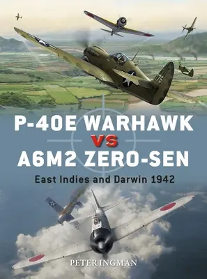 P-40e Warhawk contre A6m2 Zero-Sen : Indes orientales et Darwin 1942 - P-40e Warhawk Vs A6m2 Zero-Sen: East Indies and Darwin 1942