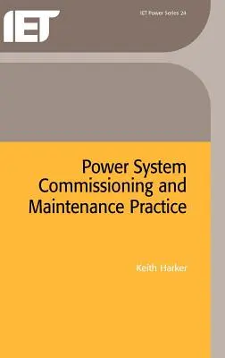 Pratique de la mise en service et de la maintenance des réseaux électriques - Power System Commissioning and Maintenance Practice