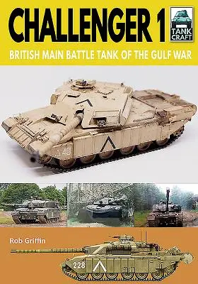 Challenger 1 : Le char de combat principal britannique de la guerre du Golfe - Challenger 1: British Main Battle Tank of the Gulf War