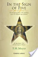 Dans le signe des cinq : 1879-1899-1933-1998-aujourd'hui : Les cinq événements, tâches et êtres spirituels de la première moitié de l'ère de Michaël : une vision apocalyptique. - In the Sign of Five: 1879-1899-1933-1998-Today: The Five Spiritual Events, Tasks and Beings of the First Half of the Age of Michael: An Apocalyptic Vi