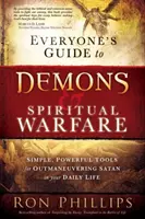 Les démons et la guerre spirituelle : des outils simples et puissants pour déjouer Satan dans votre vie quotidienne - Everyone's Guide to Demons & Spiritual Warfare: Simple, Powerful Tools for Outmaneuvering Satan in Your Daily Life