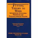 Mise en œuvre de la théorie - Mise en œuvre de la prévention situationnelle et de la police orientée vers les problèmes - Putting Theory to Work - Implementing Situational Prevention and Problem-oriented Policing