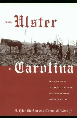 De l'Ulster à la Caroline : La migration des Écossais-Irlandais vers le sud-ouest de la Caroline du Nord - From Ulster to Carolina: The Migration of the Scotch-Irish to Southwestern North Carolina