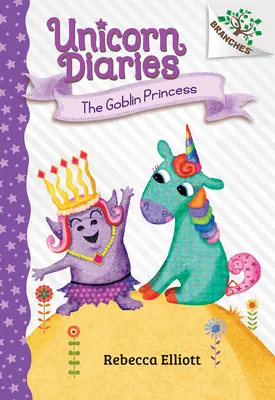 La Princesse des Gobelins : Le livre des branches (Journal de la Licorne n°4) (Édition de bibliothèque), 4 - The Goblin Princess: A Branches Book (Unicorn Diaries #4) (Library Edition), 4