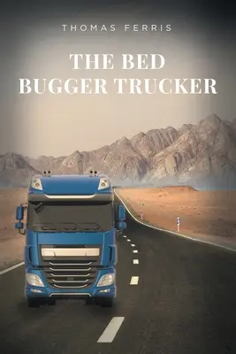 Le camionneur de la punaise de lit - The Bed Bugger Trucker