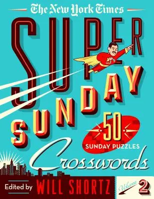 The New York Times Super Sunday Crosswords Volume 2 : 50 énigmes du dimanche - The New York Times Super Sunday Crosswords Volume 2: 50 Sunday Puzzles