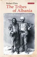 Les tribus d'Albanie : histoire, société et culture - The Tribes of Albania: History, Society and Culture