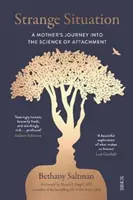 Strange Situation - Le voyage d'une mère dans la science de l'attachement - Strange Situation - a mother's journey into the science of attachment