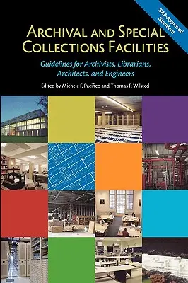 Installations d'archives et de collections spéciales : Lignes directrices pour les archivistes, les bibliothécaires, les architectes et les ingénieurs - Archival and Special Collections Facilities: Guidelines for Archivists, Librarians, Architects, and Engineers