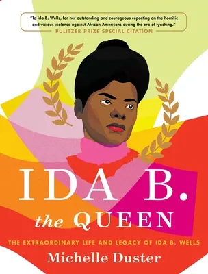 Ida B. the Queen : La vie extraordinaire et l'héritage d'Ida B. Wells - Ida B. the Queen: The Extraordinary Life and Legacy of Ida B. Wells