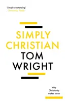 Simplement chrétien : Pourquoi le christianisme a du sens - Simply Christian: Why Christianity Makes Sense