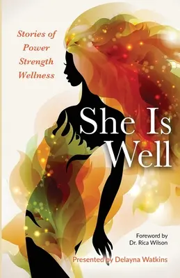 She Is Well Histoires de puissance, de force et de bien-être - She Is Well Stories of Power -Strength -Wellness