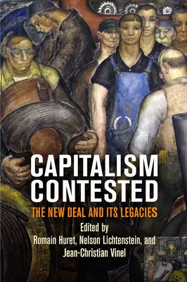 Le capitalisme contesté : Le New Deal et son héritage - Capitalism Contested: The New Deal and Its Legacies