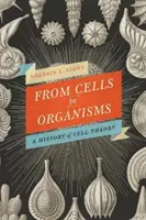 Des cellules aux organismes : Révision de la théorie cellulaire - From Cells to Organisms: Re-Envisioning Cell Theory