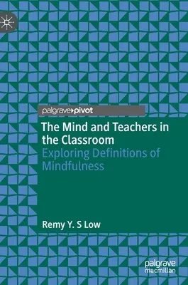 L'esprit et les enseignants dans la salle de classe : Explorer les définitions de la pleine conscience - The Mind and Teachers in the Classroom: Exploring Definitions of Mindfulness