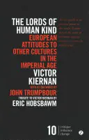 Les seigneurs de l'humanité : L'attitude des Européens à l'égard des autres cultures à l'époque impériale - The Lords of Human Kind: European Attitudes to Other Cultures in the Imperial Age