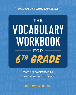 Vocabulary Workbook for 6th Grade : Weekly Activities to Boost Your Word Power (Manuel de vocabulaire pour la 6e année : activités hebdomadaires pour stimuler le pouvoir des mots) - The Vocabulary Workbook for 6th Grade: Weekly Activities to Boost Your Word Power
