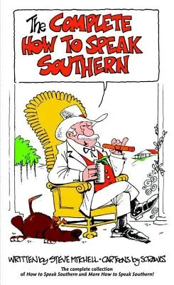 L'ouvrage complet sur l'art de parler le sud - The Complete How to Speak Southern