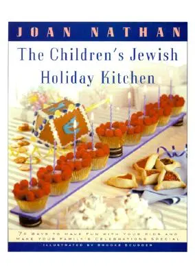 La cuisine des fêtes juives pour les enfants : Un livre de cuisine avec 70 recettes amusantes pour vous et vos enfants, par l'auteur de Jewish Cooking in America. - The Children's Jewish Holiday Kitchen: A Cookbook with 70 Fun Recipes for You and Your Kids, from the Author of Jewish Cooking in America