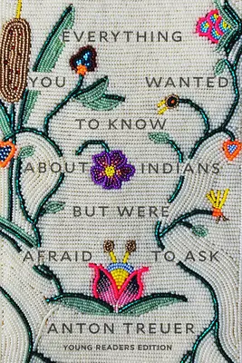 Tout ce que vous vouliez savoir sur les Indiens mais que vous n'osiez pas demander : Édition pour jeunes lecteurs - Everything You Wanted to Know about Indians But Were Afraid to Ask: Young Readers Edition