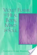 La flamme violette pour guérir le corps, l'esprit et l'âme - Violet Flame to Heal Body, Mind & Soul